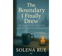 The Boundary I Finally Drew (Her Season of Yes - Book 4): A Midlife Reinvention Novel About Choosing Yourself, Setting Limits, and Letting Love In