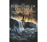 The Boundary of Existence: The Wreck of the USS Saginaw and the Most Desperate Voyage in Naval History