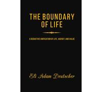 The Boundary of Life: A Deductive Unification of Life, Agency, and Value