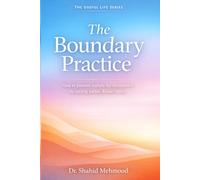 THE BOUNDARY PRACTICE: How to prevent rupture-by-resentment by setting earlier, kinder limits (The Useful Life Series)