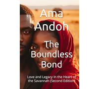 The Boundless Bond: Love and Legacy in the Heart of the Savannah (Second Edition)