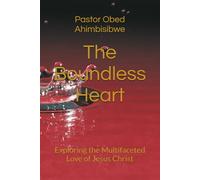 The Boundless Heart: Exploring the Multifaceted Love of Jesus Christ