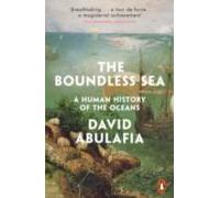The Boundless Sea: A Human History Of The Oceans
