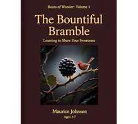 The Bountiful Bramble: Learning to Share Your Sweetness (Roots of Wonder)