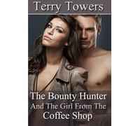 The Bounty Hunter And The Girl From The Coffee Shop (Girls From The Coffee Shop)