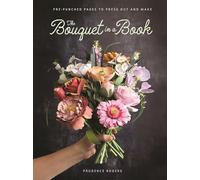 The Bouquet in a Book: Pre-punched pages to press out and make paper flowers