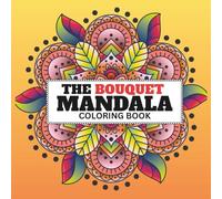 THE BOUQUET MANDALA: Coloring book