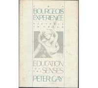 The Bourgeois Experience: Education of the Senses v.1 (The Bourgeois Experience: Victoria to Freud)