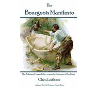 The Bourgeois Manifesto: The Robinson Crusoe Ethic versus the Distemper of Our Times