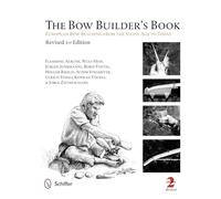 The Bow Builder's Book: European Bow Building from the Stone Age to Today