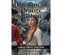 The Bow of Orange Ribbon [LARGE PRINT]: A Colonial New York Romance