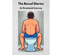 The Bowel Diaries: An Emotional Journey (Delusional Press)