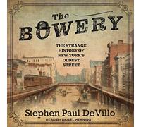 The Bowery: La extraña historia de la calle más antigua de Nueva York