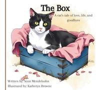 The Box A cat's tale of love, life, and goodbyes: The heart-warming memoirs of a cat reflecting on her extraordinary life and special relationship with the "Girl"