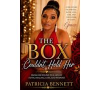THE BOX COULDN'T HOLD HER: from one pound to a life of faith, healing, loss, and purpose