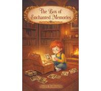 The Box of Enchanted Memories: An enchanting fairy tale about family, love, and how memories come to life. Perfect for shared reading between parents and children aged 4-8.