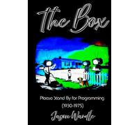 The Box: Please Stand By for Programming (1930-1975) (The Myths and the Machine)