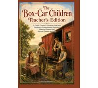 The Boxcar Children Teacher's Edition: A Classic Children’s Literature Guide with Vocabulary, Comprehension Questions, Character Lessons, and Survival-Themed Activities
