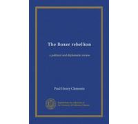The Boxer rebellion: a political and diplomatic review