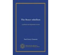 The Boxer rebellion: a political and diplomatic review