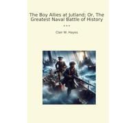 The Boy Allies at Jutland; Or, The Greatest Naval Battle of History (Classic Books)