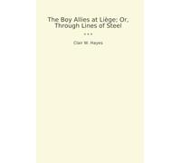 The Boy Allies at Liège; Or, Through Lines of Steel (Classic Books)