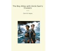 The Boy Allies with Uncle Sam's Cruisers (Classic Books)