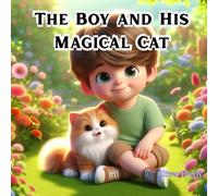 The Boy and His Magical Cat: A Heartwarming Bedtime Adventure for Kids Ages 3-7, Full of Magic, Friendship, and Garden Fun