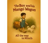 The Boy and his Mango Wagon: All The Way to Mimi's