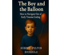 The Boy and the Balloon: How to Navigate Out of Early Trauma Coding