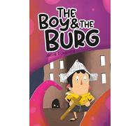 The Boy and the Burg: An early reader chapter book for ages 6-9 about dreaming big and allowing those dreams to take you on Adventures!