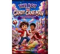 The Boy and the Candy Cane Man: A Magical Candy Adventure for Kids About Friendship, Courage, and Sweet Kingdoms
