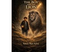 The Boy And The Lion: A Gentle Children’s Story About Anger Management, Staying Calm, and Learning Respect