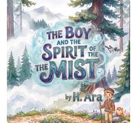 THE BOY AND THE SPIRIT OF THE MIST: A magical illustrated picture book for kids about honesty and telling the truth (THE WHISPERING WORLD OF ABO)
