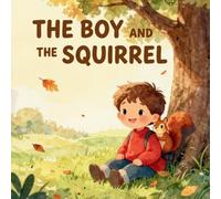 The boy and the squirrel: A story of friendship
