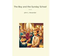 The Boy and the Sunday School (Classic Books)