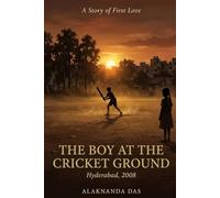 The Boy At The Cricket Ground: A Story of First Love