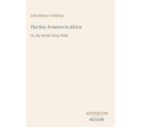 The Boy Aviators in Africa: Or, An Aerial Ivory Trail