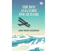 The Boy Aviators' Polar Dash