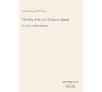 The Boy Aviators' Treasure Quest: Or, the Golden Galleon
