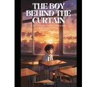 The Boy Behind the Curtain: A Story of Missed Friendships and Rewriting the Past
