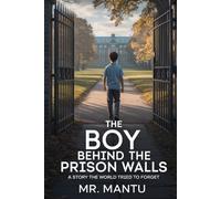The Boy Behind the Prison Walls: A Story the World Tried to Forget