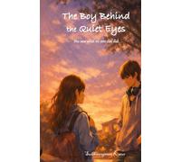 The Boy Behind the Quiet Eyes: A story of quiet hearts and unspoken healing