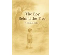 The Boy Behind the Tree: A Story of Hope, Friendship, and Finding Home