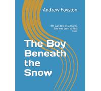 The Boy Beneath the Snow: He was lost in a storm. She was born to find him.
