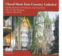 The Boy Choristers;Girl Choristers;Choral Clerks - Choral Music from Coventry Cathedral