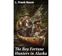 The Boy Fortune Hunters in Alaska