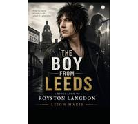 The Boy From Leeds: A Biography of Royston Langdon