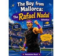 The Boy from Mallorca: The Rafael Nadal Adventure: The Inspirational Tennis Story of Rafael Nadal for Kids About Perseverance, Confidence, and Never Giving Up