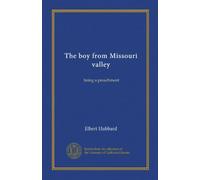 The boy from Missouri valley: being a preachment